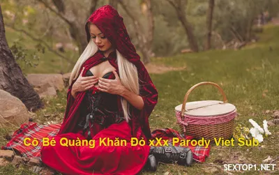 Lỗ lồn quàng khăn đỏ chịch parody vietsub